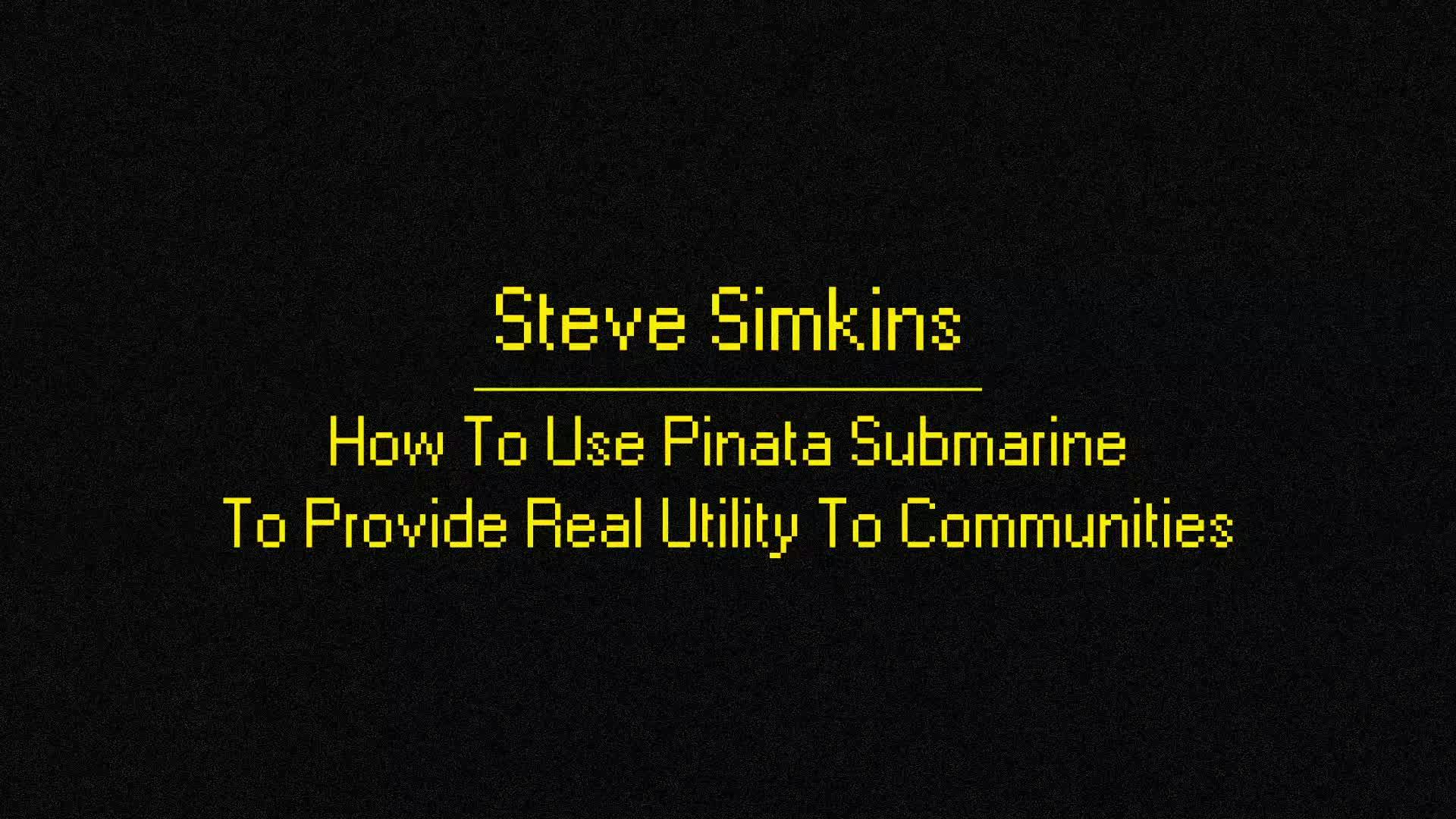 How To Use Pinata Submarine To Provide Real Utility To Communities
