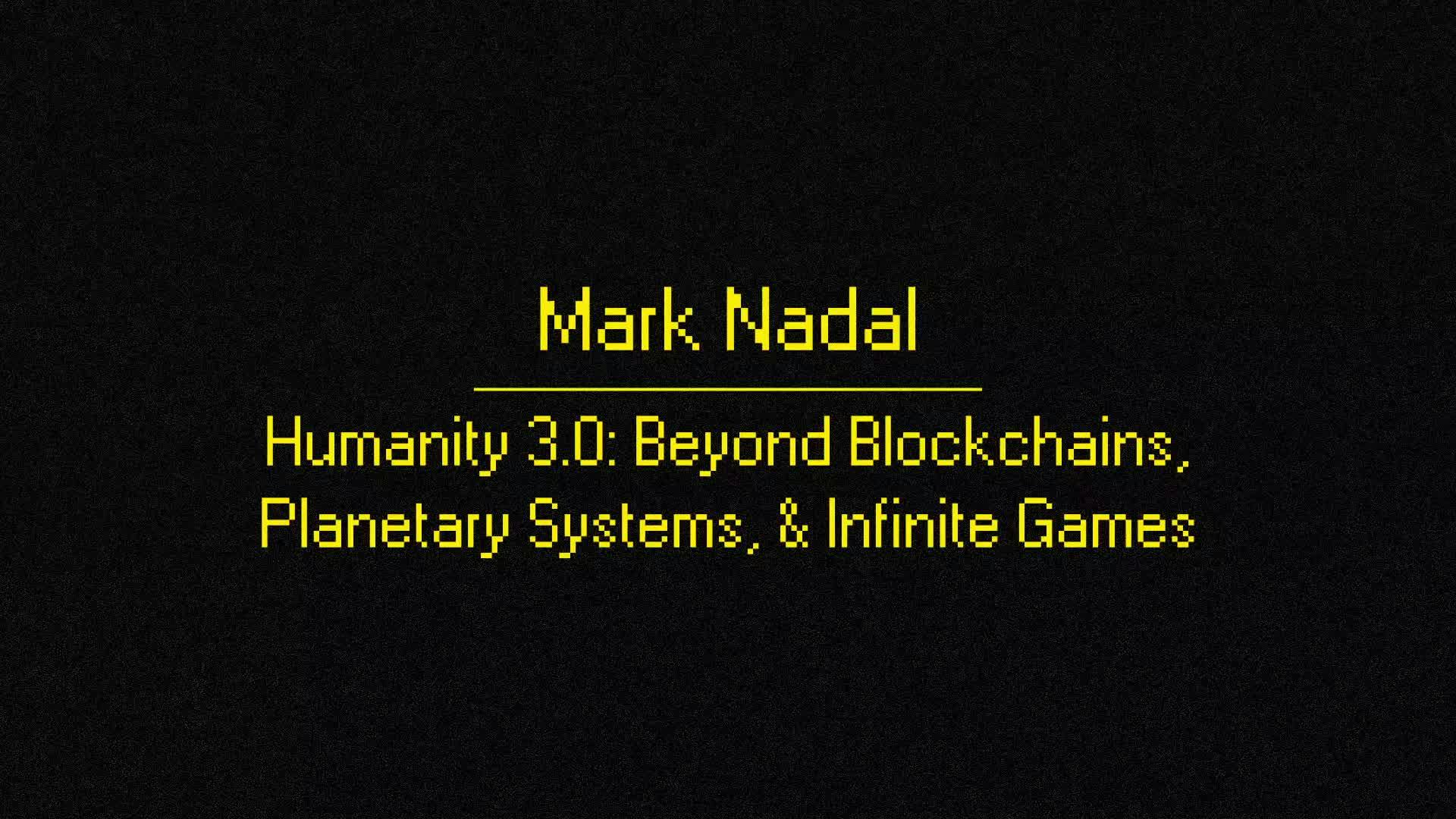 Humanity 3.0: Beyond Blockchains, Planetary Systems, & Infinite Games