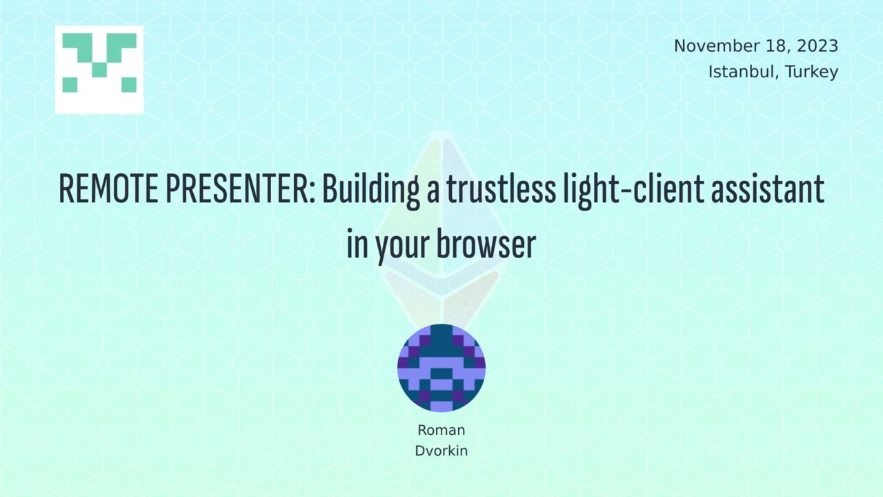 REMOTE PRESENTER: Building a trustless light-client assistant in your browser